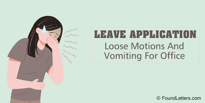 Leave Application For Loose Motions/ Vomiting For Office — Sample Letters