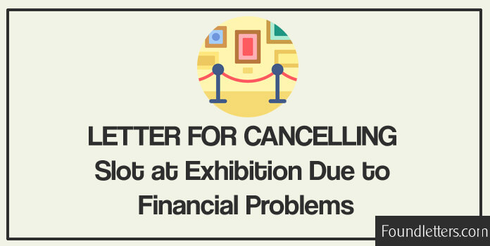 Letter to Cancel Exhibition Slot due to Financial Problems