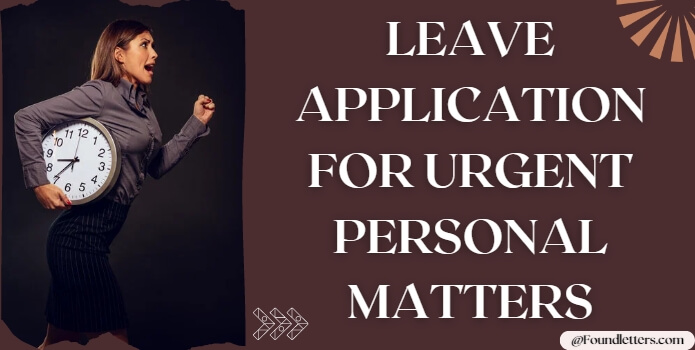 Leave application for Urgent Personal Reasons matters Sample