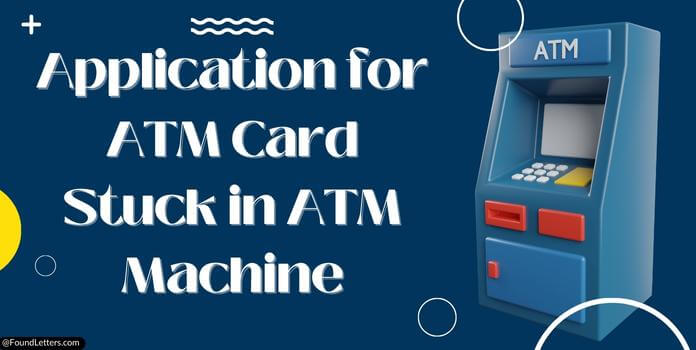 ATM Card Stuck in ATM Machine Letter Format
